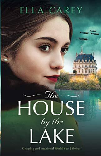 The House by the Lake: Gripping and emotional World War 2 fiction (Secrets of Paris, Band 2)