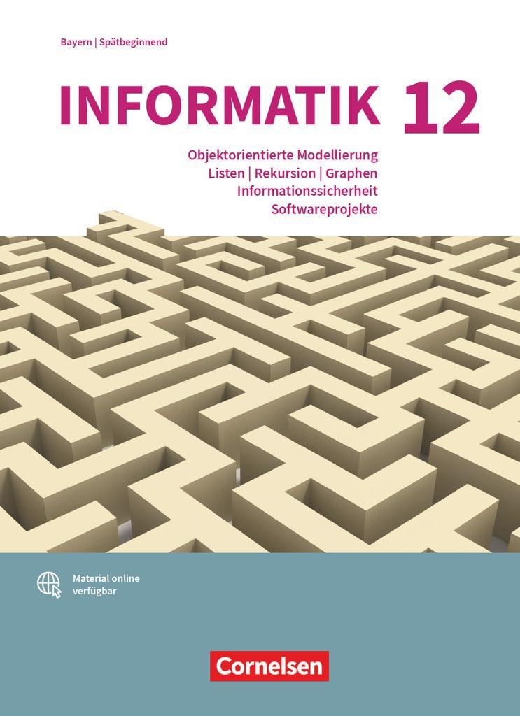 Informatik (Oldenbourg) - Gymnasium Bayern - Ausgabe 2017 - 12. Jahrgangsstufe: Objektorientierte Modellierung, Listen, Rekursion, Graphen, ... für spätbeginnende Informatik - Schulbuch