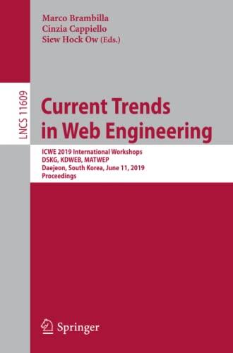 Current Trends in Web Engineering: ICWE 2019 International Workshops, DSKG, KDWEB, MATWEP, Daejeon, South Korea, June 11, 2019, Proceedings (Lecture Notes in Computer Science, Band 11609)