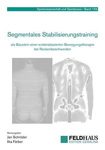 Segmentales Stabilisierungstraining als Baustein einer evidenzbasierten Bewegungstherapie bei Rückenbeschwerden (Sportwissenschaft und Sportpraxis)