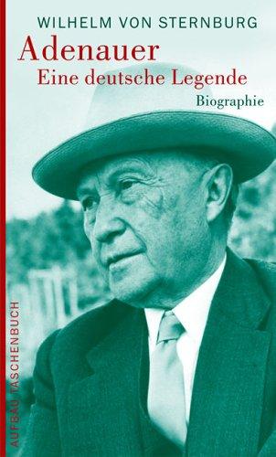 Adenauer. Eine deutsche Legende: Biographie