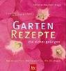 Einfach nachmachen:  Garten-Rezepte, die sicher gelingen: Was Sie brauchen · Wie Sie pflanzen · Wie Sie pflegen