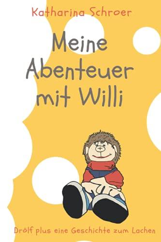 Meine Abenteuer mit Willi: Drölf plus eine Geschichte zum Lachen