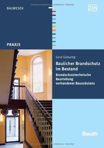 Baulicher Brandschutz im Bestand: Brandschutztechnische Beurteilung vorhandener Bausubstanz