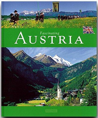 Fascinating AUSTRIA - Faszinierendes ÖSTERREICH - Ein Bildband mit über 100 Bildern - FLECHSIG Verlag (Faszination) (Fascinating (Flechsig))