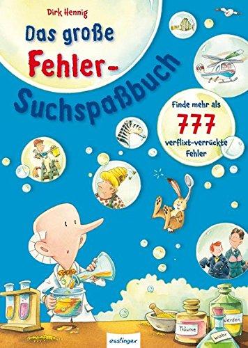 Das große Fehler-Suchspaßbuch: Finde mehr als 777 verflixt-verrückte Fehler