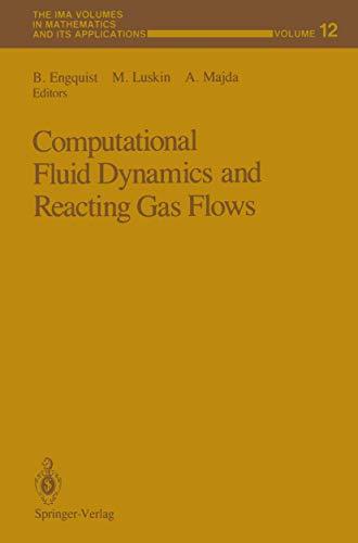 Computational Fluid Dynamics and Reacting Gas Flows (The IMA Volumes in Mathematics and its Applications) (The IMA Volumes in Mathematics and its Applications, 12, Band 12)