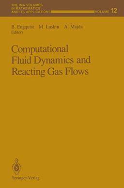 Computational Fluid Dynamics and Reacting Gas Flows (The IMA Volumes in Mathematics and its Applications) (The IMA Volumes in Mathematics and its Applications, 12, Band 12)