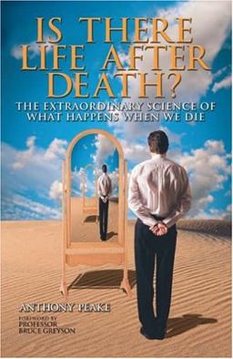 Is There Life After Death?: Why Science Is Taking the Idea of an Afterlife Seriously