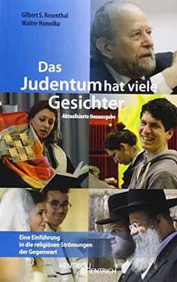 Das Judentum hat viele Gesichter: Eine Einführung in die religiösen Strömungen der Gegenwart