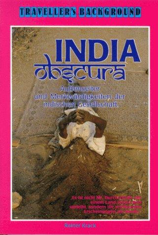 India obscura. Außenseiter und Merkwürdigkeiten der indischen Gesellschaft