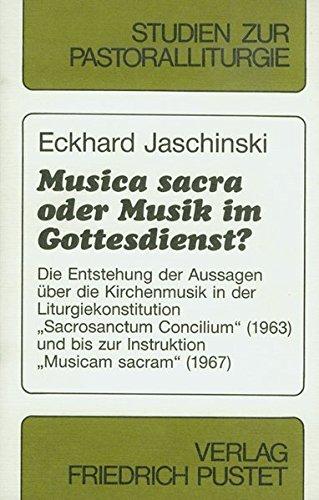 Musica sacra oder Musik im Gottesdienst?: Die Entstehung der Aussagen über die Kirchenmusik in der Liturgiekonstitution "Sacrosanctum Concilium" ... Sacram" (1967) (Studien zur Pastoralliturgie)