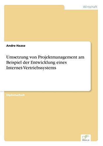 Umsetzung von Projektmanagement am Beispiel der Entwicklung eines Internet-Vertriebssystems