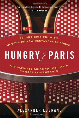 Hungry for Paris (second edition): The Ultimate Guide to the City's 109 Best Restaurants