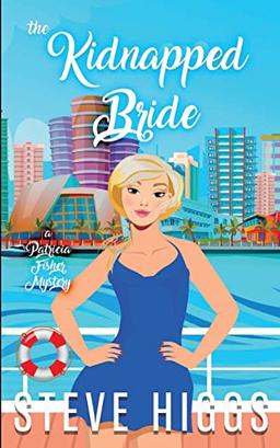 The Kidnapped Bride: A Patricia Fisher Mystery (Patricia Fisher Cruise Ship Mysteries, Band 2)