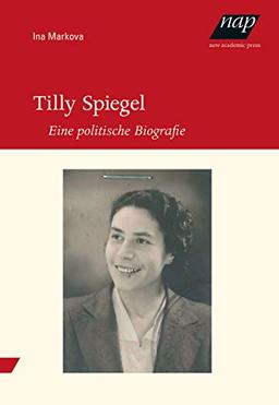 Tilly Spiegel: Eine politische Biografie