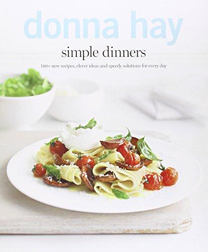 Simple Dinners: 140+ New Recipes, Clever Ideas and Speedy Solutions Forevery Day