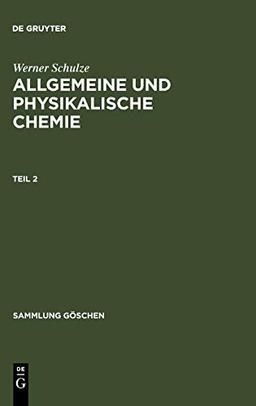 Allgemeine und physikalische Chemie. Teil 2 (Sammlung Göschen, 698/698a)