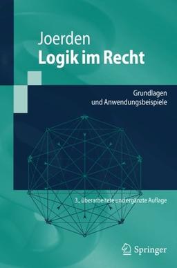 Logik im Recht: Grundlagen und Anwendungsbeispiele (Springer-Lehrbuch)