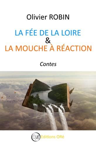 La Fée de la Loire & La Mouche à Réaction: Contes