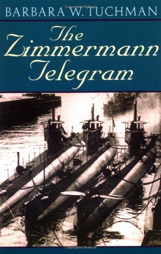 The Zimmermann Telegram: America Enters the War, 1917-1918; Barbara Tuchman's Great War