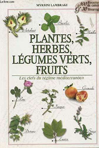 Plantes, herbes, légumes verts, fruits - Les clefs du régime méditerranéen