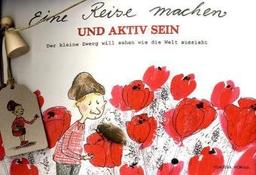 Eine Reise machen und aktiv sein: Der kleine Zwerg will sehen wie die Welt aussieht