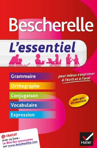 Bescherelle, l'essentiel : pour mieux s'exprimer à l'écrit et à l'oral : grammaire, orthographe, conjugaison, vocabulaire, expression, avec quiz et exercices