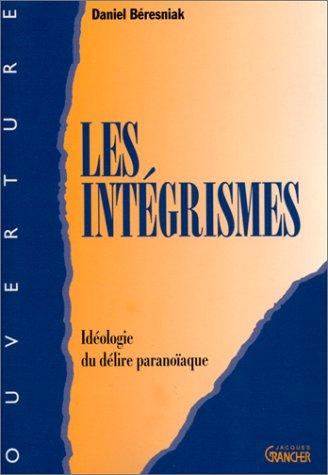 Les intégrismes : idéologie du délire paranoïaque