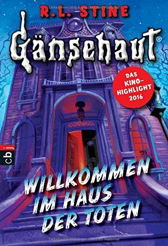 Gänsehaut - Willkommen im Haus der Toten (Die Gänsehaut-Reihe, Band 1)