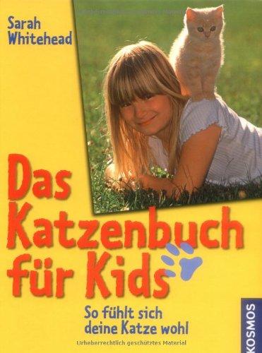 Das Katzenbuch für Kids: So fühlt sich deine Katze wohl