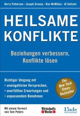 Heilsame Konflikte: Beziehungen verbessern, Konflikte lösen. Richtiger Umgang mit uneingelösten Versprechen, unerfüllten Erwartungen und unpassendem Benehmen