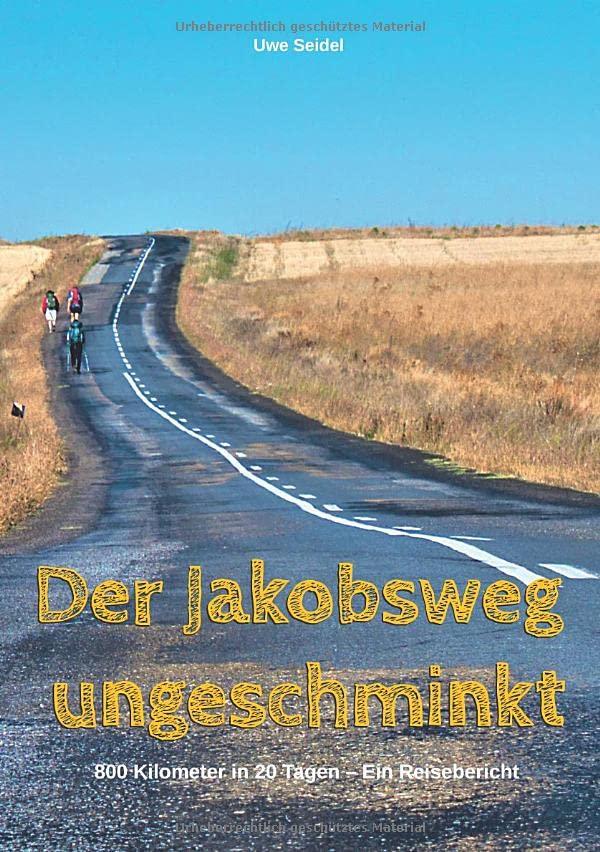 Der Jakobsweg ungeschminkt: 800 Kilometer in 20 Tagen – Ein Reisebericht