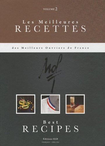 Les meilleures recettes des meilleurs ouvriers de France. Vol. 2. Best recipes. Vol. 2