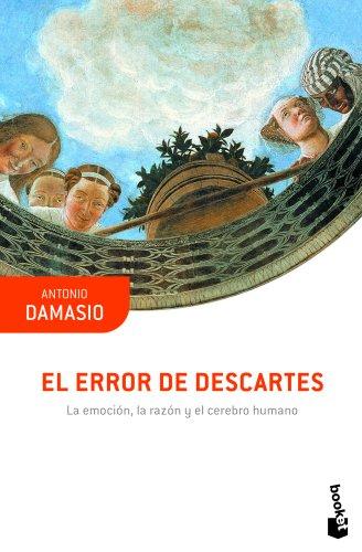 El error de Descartes: La emoción, la razón y el cerebro humano (Booket Ciencia)