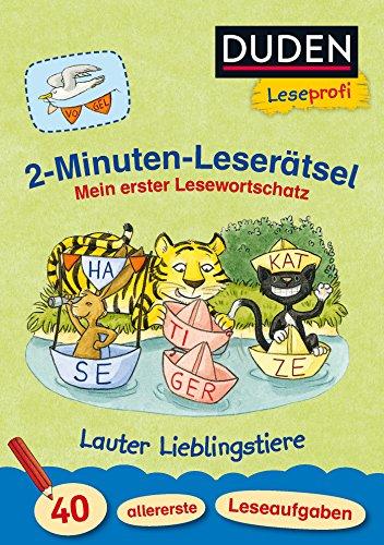 Leseprofi – 2-Minuten-Leserätsel: Mein erster Lesewortschatz. Lauter Lieblingstiere. 40 allererste Leseaufgaben (DUDEN Leseprofi Minuten Leserätsel)