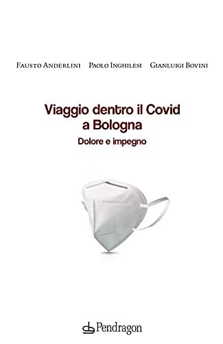 Viaggio Dentro Il Covid a Bologna. Dolore E Impegno