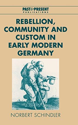 Rebellion, Community and Custom in Early Modern Germany (Past and Present Publications)