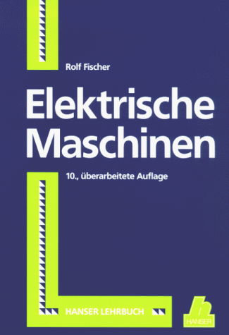 Elektrische Maschinen: 10., überarbeitete Auflage