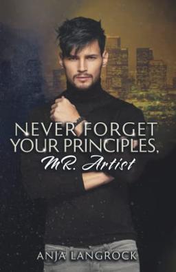 Never forget your principles, Mr. Artist (Los Angeles Heartbreakers, Band 2)