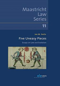 Five Uneasy Pieces: Essays on Law and Evolution (Maastricht Law, 11, Band 11)