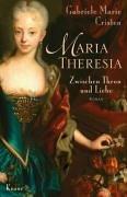 Maria Theresia: Zwischen Thron und Liebe Roman