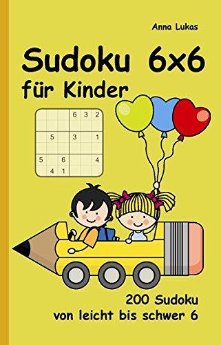 Sudoku 6x6 für Kinder: 200 Sudoku von leicht bis schwer 6