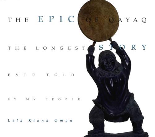 The Epic of Qayaq: The Longest Story Ever Told by My People