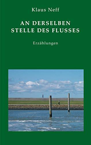 An derselben Stelle des Flusses: Erzählungen