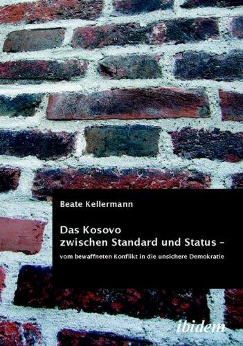 Das Kosovo zwischen Standard und Status. Vom bewaffneten Konflikt in die unsichere Demokratie