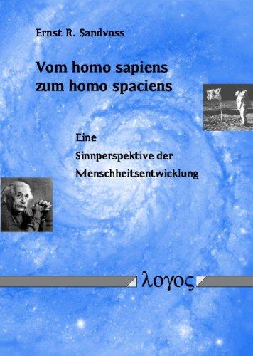 Vom homo sapiens zum homo spaciens. Eine Sinnperspektive der Menschheitsentwicklung