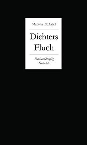 Des Dichters Fluch: 33 Gedichte, Lieder und Sprüche aus vier Jahrzehnten mit drei Zeichnungen von Kay Voigtmann