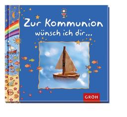 Zur Kommunion wünsch ich dir...