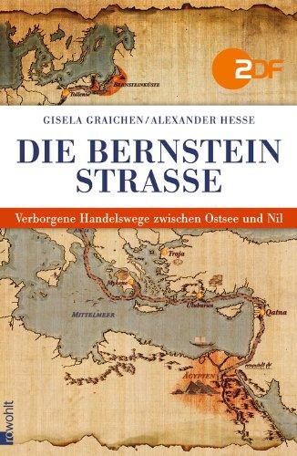 Die Bernsteinstraße: Verborgene Handelswege zwischen Ostsee und Nil